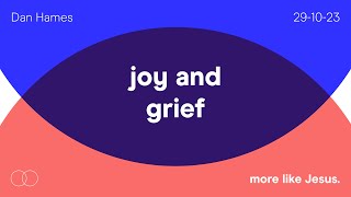 Dan Hames | Joy and Grief