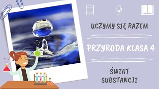 Przyroda klasa 4. Świat substancji. Uczymy się razem