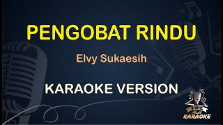 PENGOBAT RINDU KARAOKE || Elvy Sukaesih ( Karaoke ) Dangdut || Koplo HD Audio