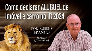 Como declarar aluguel de imóvel e carro no Imposto de Renda 2024