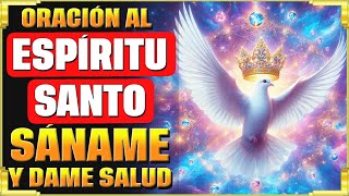 Espíritu Santo, Yo Te Pido: Sáname Y Dame Salud Con Esta Oración De Sanación | Milagros de la Fe