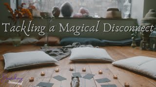 What to do if your magic isn't working or you feel disconnected