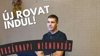 Új rovat indul! - Vasárnapi megmondós