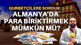 Almanya'da para biriktirmek mümkün mü? Avrupadan sokak röportajları