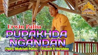 PUPAKHDA NGANDAN - Cover Erwin palita - Cipta. ahyadi / danuri apri ibrahim - composer. rendione