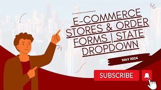 May 2024 - E commerce Stores & Order Forms:   State Dropdown