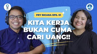 PRY Bicara Episode 01 - Kita Kerja Bukan Cuma Cari Uang!!