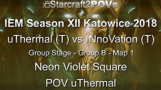 SC2 LotV - IEM XII Katowice 2018 - uThermal vs INnoVation - Group B - Map 1 - Neon Violet - uThermal