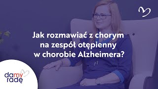 Jak rozmawiać z chorym na zespół otępienny w chorobie Alzheimera?