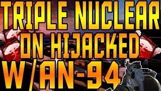 BO2 | Triple Nuclear on Hijacked w/ AN-94 |