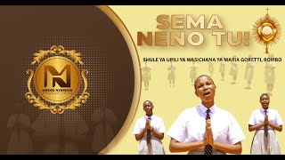 SEMA NENO TU! - SHULE YA UPILI YA WASICHANA YA MT. MARIA GORETTI ROMBO (OFFICIAL VIDEO)