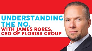 Nerdwise | Understanding the No with James Rores, CEO of Floriss Group