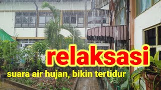 SUARA AIR Hujan, Relaksasi untuk pengantar tidur