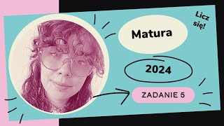 Zadanie 5 | Matura 2024 | Nowa