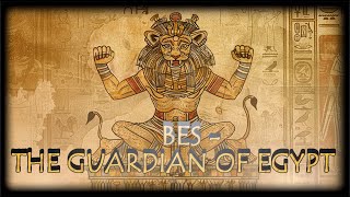 Bes -  The Guardian of Egypt