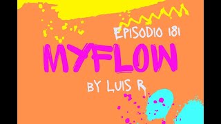 Luis R - MyFlow 181 (La Combinación Perfecta de Música Urbana y Electrónica; house, afro)