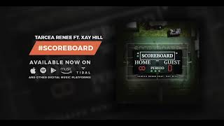 Tarcea Renee - Scoreboard ft. Xay Hill