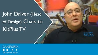 John Driver [Head of Design at Canford] Chats to KitPlus TV