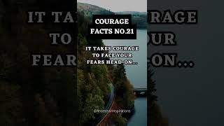 Courage Facts No.21 #Courage #bravery