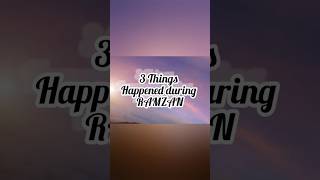 3 things which happened during RAMZAN  #ytshorts #shorts #islam #viral #islamicstatus #trending