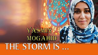 The Storm Is Coming  Yasmin Mogahid