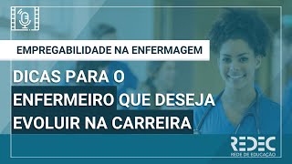 Empregabilidade na Enfermagem | Dicas para o enfermeiro que deseja evoluir na carreira