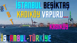 İSTANBUL BEŞİKTAŞ - KADIKÖY VAPURU & PASSENGER FERRY TOUR 0F 2019