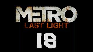 Metro Last Light - Part 18 - Burning