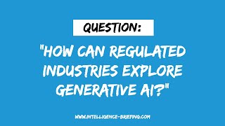 How Can Regulated Industries Explore Generative AI? (Guest: Steve Wilson)