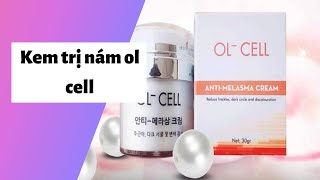 Review kem trị nám ol cell có tốt không? Cách sử dụng? Giá bao nhiêu tiền?