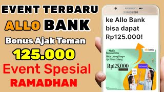 EVENT BESAR BESARAN❗AJAK TEMAN DIBAYAR 125.000 | EVENT ALLO BANK TERBARU, EVENT BANK DIGITAL TERBARU