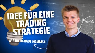 🏆 Wie Du auf die Idee für eine Trading Strategie kommst 🏆