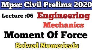 MPSC CIVIL PRE 2020 || LECTURE -06 || MECHANICS || MOMENT OF FORCE || Solved Numericals ||