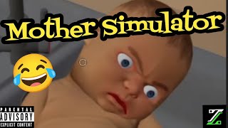 Mother Simulator - Try not to laugh ( WARNING MATURE CONTENT)