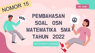 PEMBAHASAN SOAL SIMULASI KSN MATEMATIKA 2022 || OSN MATEMATIKA SMA (Nomor 15) #ksnMatematika #osnsma