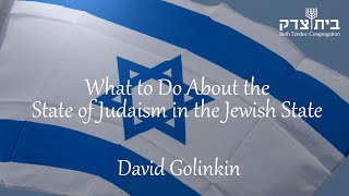 What to Do About the State of Judaism in the Jewish State