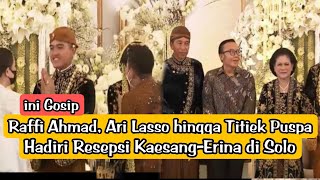 📽️Raffi Ahmad, Ari Lasso hingga Titiek Puspa Hadiri Resepsi Kaesang-Erina di Solo