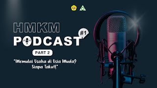 HMKM PODCAST #1 || Memulai Usaha di Usia Muda? Siapa Takut! (Part 2)