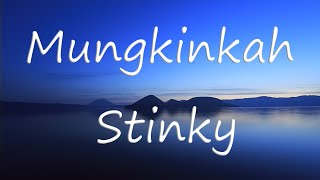 Stinky - Mungkinkah (Lirik / Lyrics)