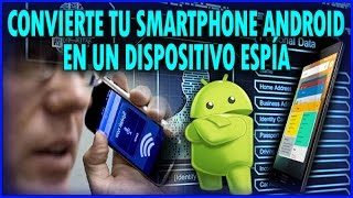 Como Convertir Tu Telefono Android En Un Dispositivo ESPÍA