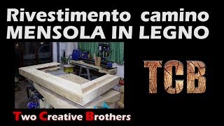 Rivestimento caminetto   Mensola in legno fai da te