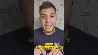 TADEU e PEDRINHO ACERTADOS COM O SANTOS!