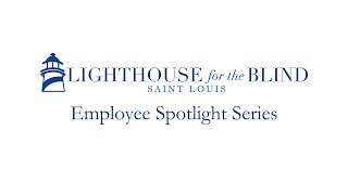 Lighthouse for the Blind Employee Spotlight Series: Elton Thomas