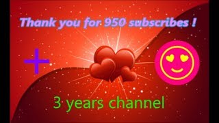 Thank you for 950 subscribes so much !😍😍💖💕💛💗✌ + three years of my channel