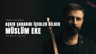 Müslüm Eke - Aşkın Şarabını İçerler Dilber (Trap Remix)