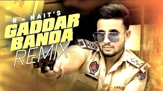 Gaddar Banda Tera Ni - ( Remix ) New Punjabi Song | R NAIT | Gurlez Akhtar | New Punjabi Songs 2022