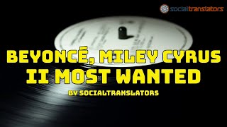 Beyoncé, Miley Cyrus - II MOST WANTED - (English Lyrics / Subtitulos en Español)