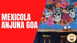 The Best Authentic Mexican Restaurant In Goa | Mexicola Anjuna | Must Visit Holiday Hotel Goa 2022