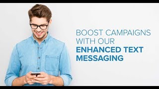 Boost Campaigns with our Enhanced Text Messaging Features