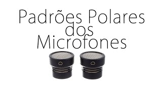 Os Microfones e seus Padrões Polares